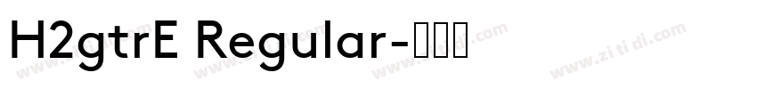 H2gtrE Regular字体转换